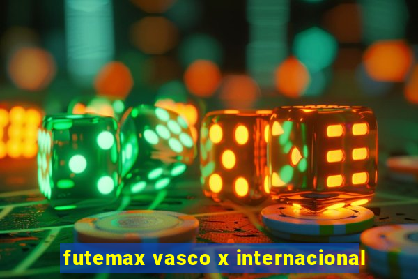 futemax vasco x internacional