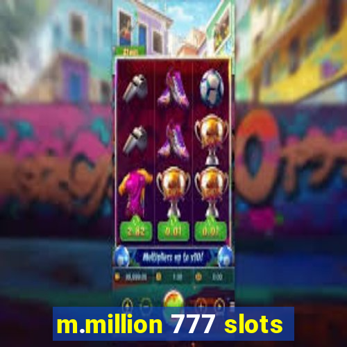 m.million 777 slots