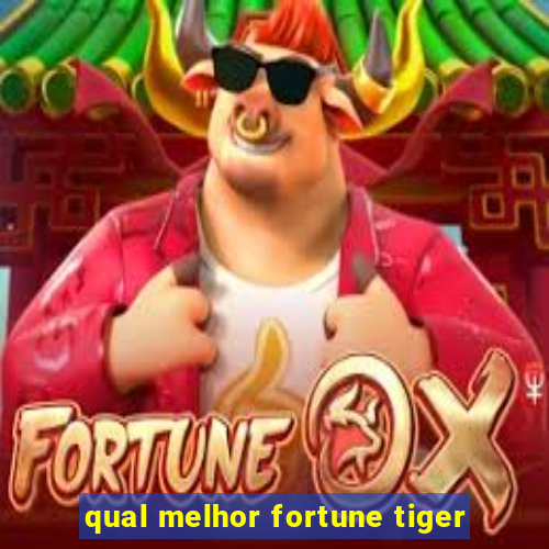 qual melhor fortune tiger