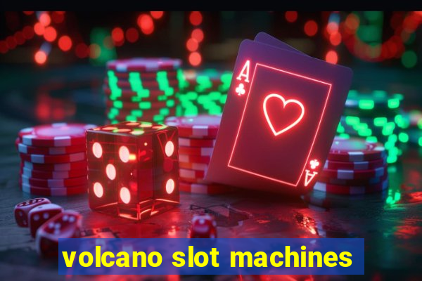 volcano slot machines