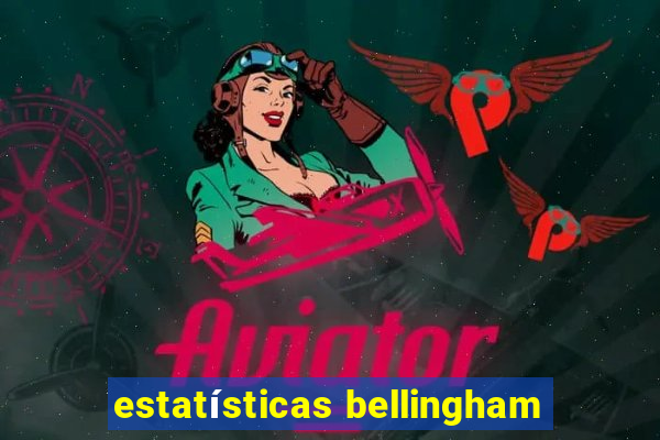 estatísticas bellingham