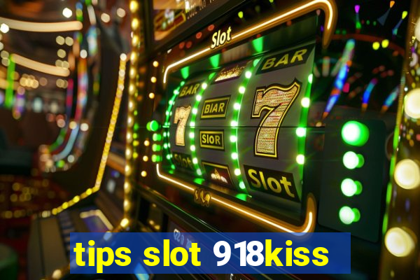 tips slot 918kiss