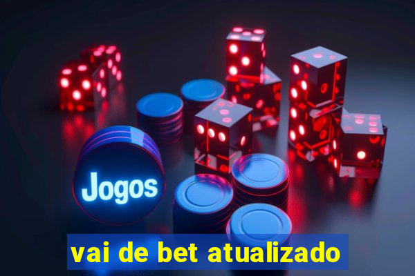 vai de bet atualizado