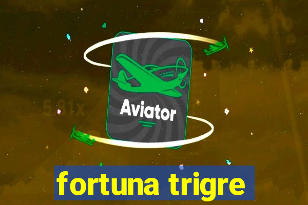 fortuna trigre