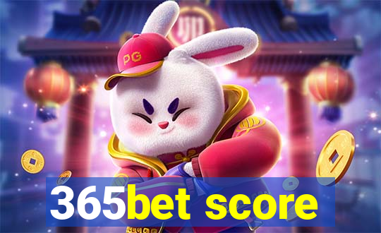 365bet score