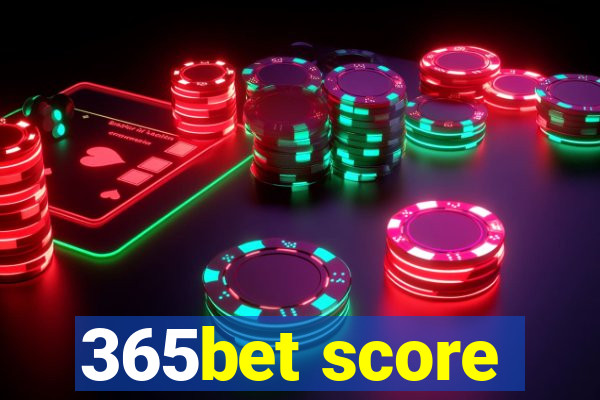 365bet score