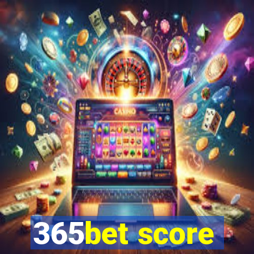 365bet score