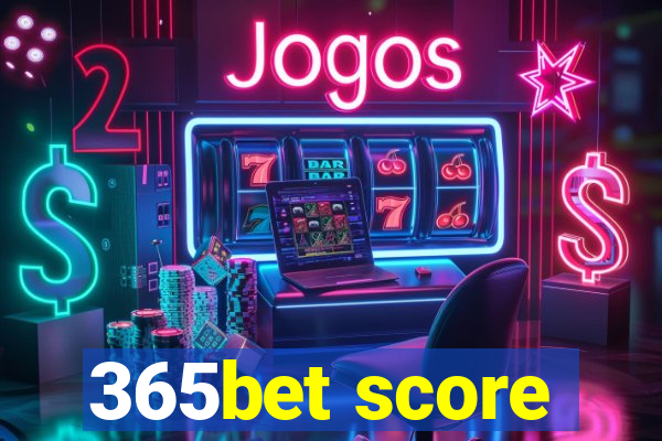 365bet score