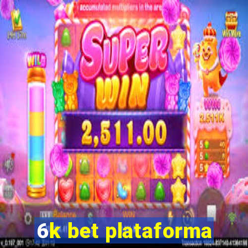 6k bet plataforma