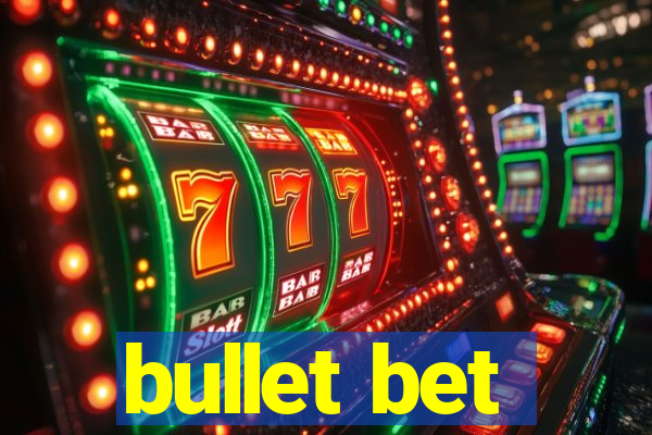 bullet bet