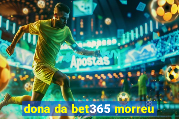 dona da bet365 morreu