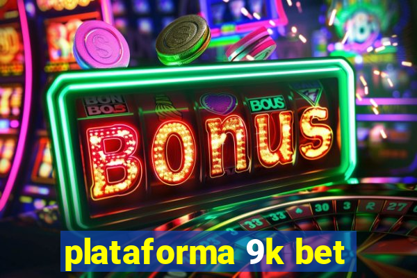 plataforma 9k bet