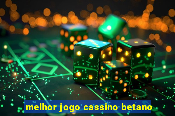 melhor jogo cassino betano