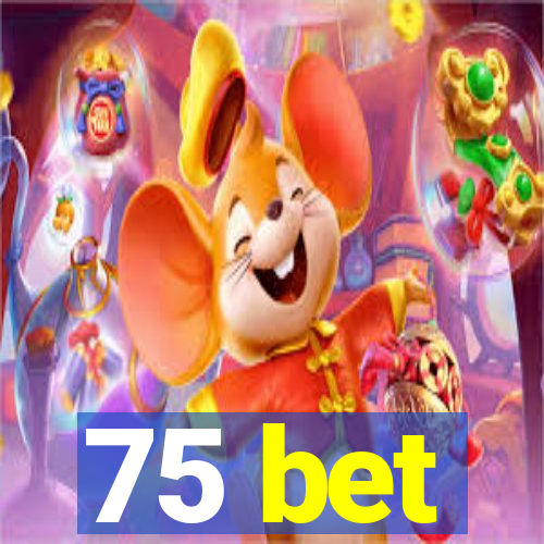 75 bet