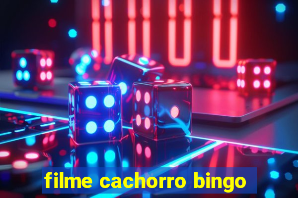 filme cachorro bingo