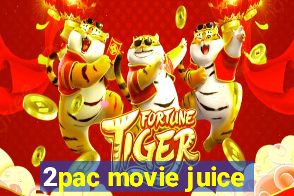 2pac movie juice