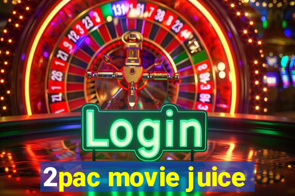 2pac movie juice