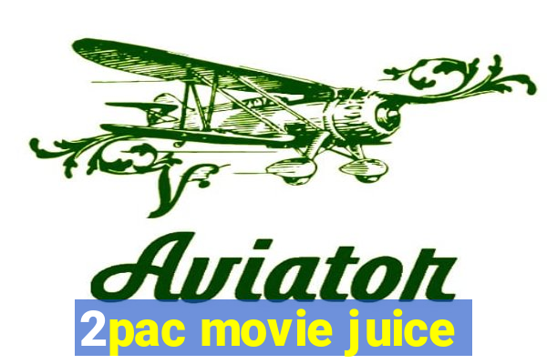 2pac movie juice