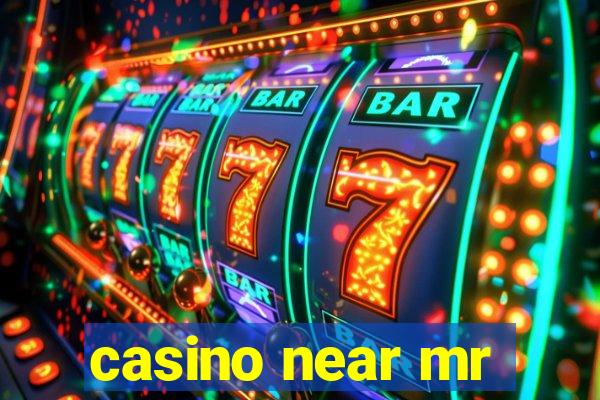 casino near mr