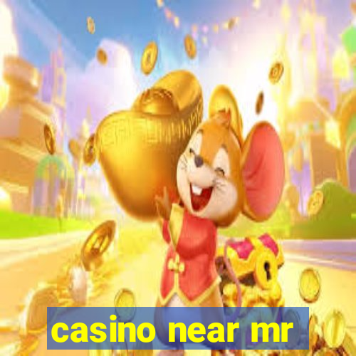 casino near mr