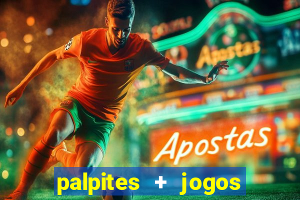 palpites + jogos de hoje