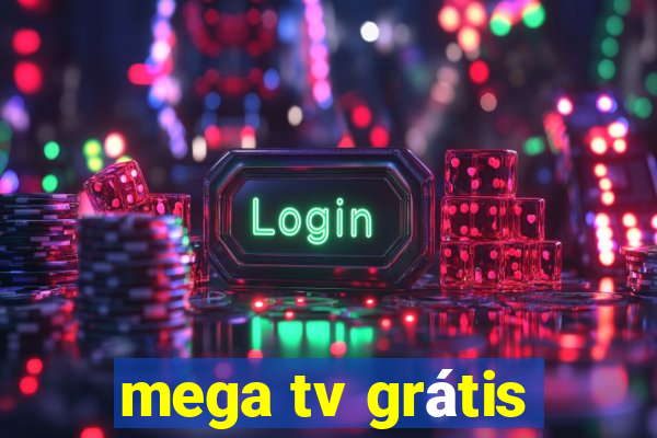 mega tv grátis