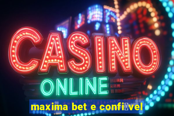 maxima bet e confi谩vel