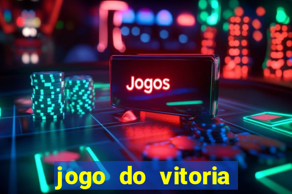 jogo do vitoria onde assistir