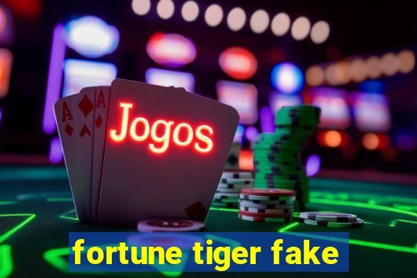 fortune tiger fake