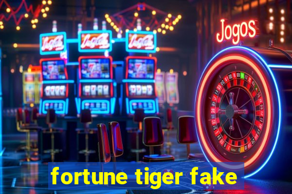 fortune tiger fake