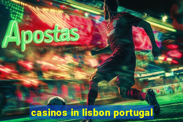 casinos in lisbon portugal