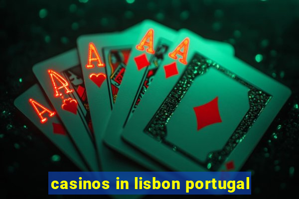 casinos in lisbon portugal