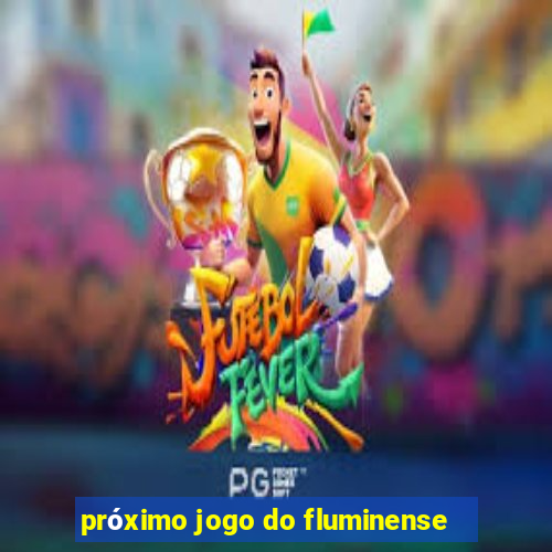 próximo jogo do fluminense