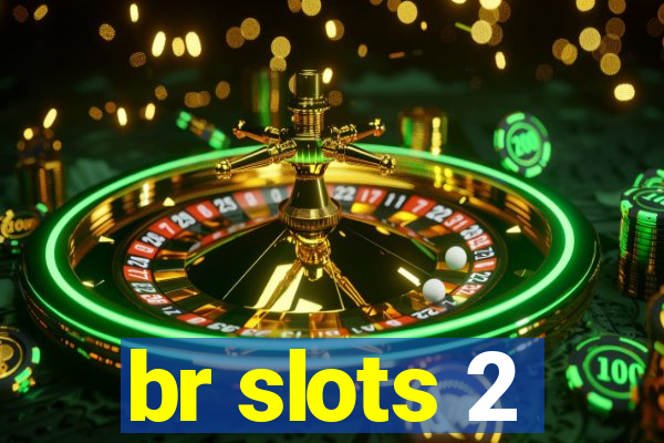 br slots 2