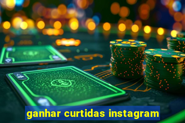 ganhar curtidas instagram