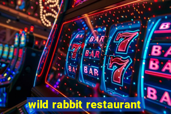 wild rabbit restaurant