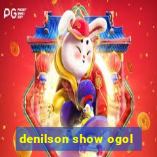 denilson show ogol