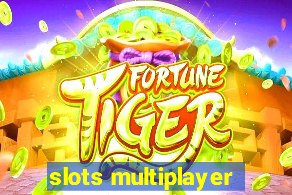 slots multiplayer