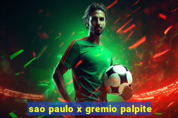 sao paulo x gremio palpite