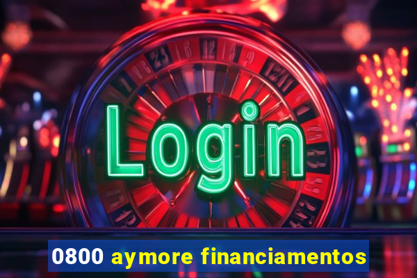 0800 aymore financiamentos