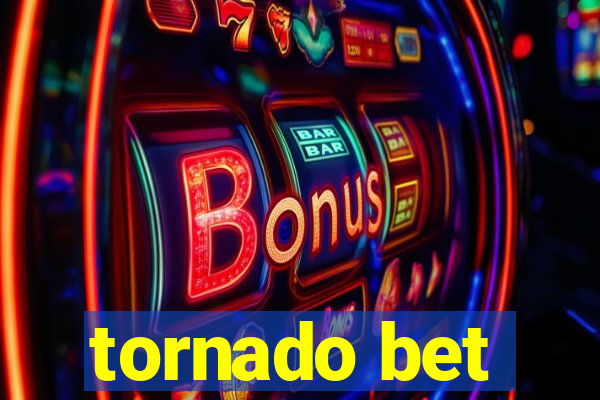 tornado bet