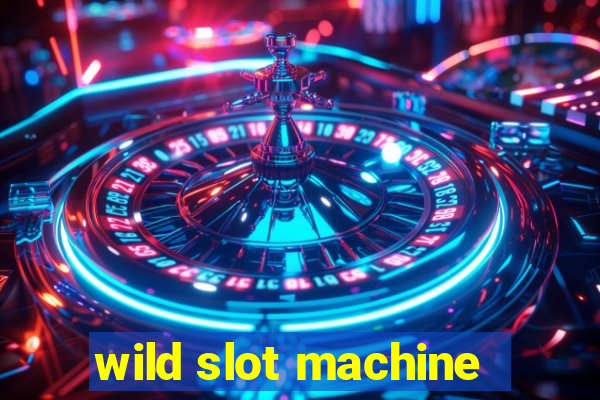 wild slot machine