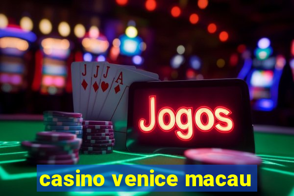 casino venice macau