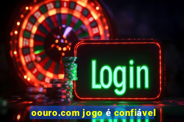 oouro.com jogo é confiável