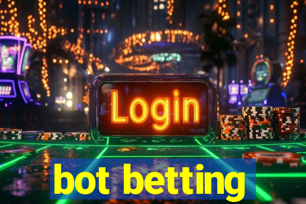 bot betting