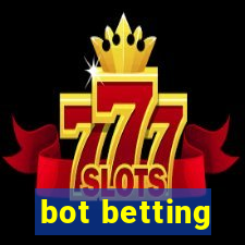 bot betting