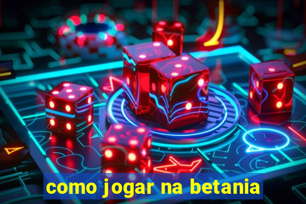 como jogar na betania