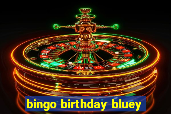 bingo birthday bluey