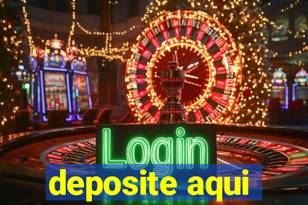 deposite aqui