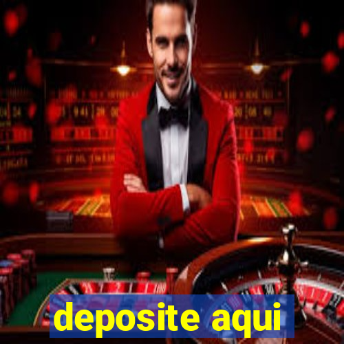 deposite aqui